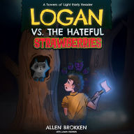 Logan vs. the Hateful Strawberries