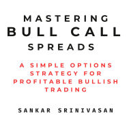 Mastering Bull Call Spreads: A Simple Options Strategy for Profitable Bullish Trading