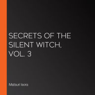 Secrets of the Silent Witch, Vol. 3