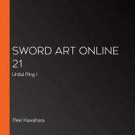 Sword Art Online 21: Unital Ring I