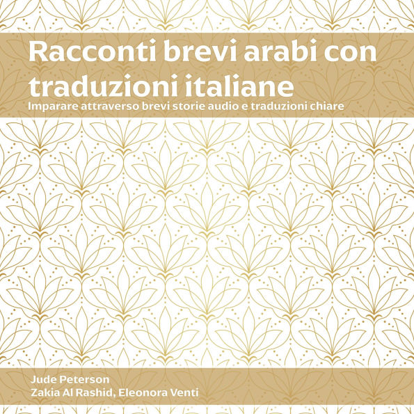 Racconti Brevi Arabi con Traduzioni Italiane: Imparare attraverso brevi storie audio e traduzioni chiare