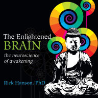 The Enlightened Brain: The Neuroscience of Awakening