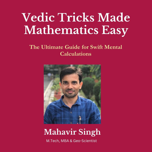 Vedic Tricks Made Mathematics Easy: The Ultimate Guide for Swift Mental Calculation