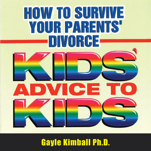 How to Survive Your Parents' Divorce: Kids' Advice to Kids