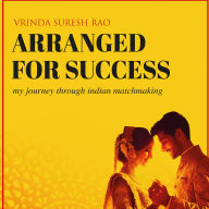 Arranged For Success: My Journey through Indian Matchmaking