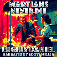 Martians Never Die: The Immortal Bodyguard of the Red Planet
