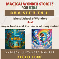 Magical Wonder Stories for Kids Box Set 2 in 1: Island School of Wonders And Super Socks and the Power of Imagination