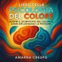 Libro della Psicologia del Colore: Scopri il Significato dei Colori e Come Influenzano le Persone