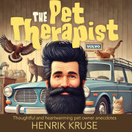 The Pet Therapist: Thoughtful and Heartwarming Pet Owner Anecdotes