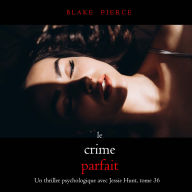 Le Crime Parfait (Un thriller psychologique avec Jessie Hunt, tome 36): Narration par une voix synthétisée
