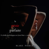 La Proie parfaite (Un thriller psychologique avec Jessie Hunt - tome 37): Narration par une voix synthétisée