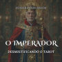 O Imperador: Desmistificando o Tarot - Arcanos Maiores