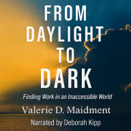 From Daylight to Dark: Finding Work in an Inaccessible World