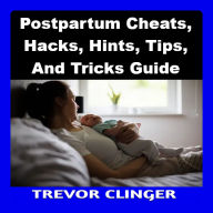 Postpartum Cheats, Hacks, Hints, Tips, And Tricks Guide