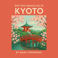 Why You Should Go to Kyoto