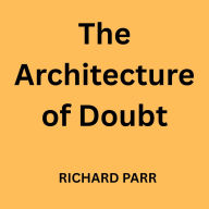 The Architecture of Doubt