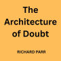 The Architecture of Doubt