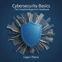 Cybersecurity Basics: The Complete Beginner's Handbook