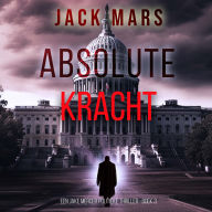 Absolute Kracht (Een Jake Mercer Politieke Thriller-Boek 3): Digitaal voorgelezen door een electronisch gegenereerde stem