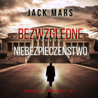 Bezwzgl¿dne niebezpiecze¿stwo (Thriller polityczny z Jackiem Mercerem - Tom 4): Cyfrowa narracja przy u¿yciu syntezowanego g¿osu