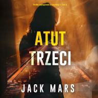 Atut trzeci (Thriller szpiegowski z Lar¿ King - Tom 3): Cyfrowa narracja przy u¿yciu syntezowanego g¿osu