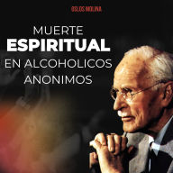 Muerte Espiritual en Alcohólicos anónimos: Temas Espirituales