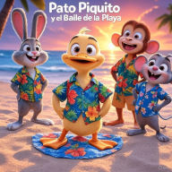 Pato Piquito y el Baile de la Playa: Un cuento infantil lleno de magia, risas y sorpresas
