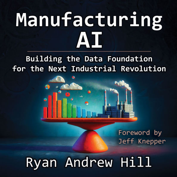 Manufacturing AI: Building the Data Foundation for the Next Industrial Revolution