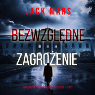 Bezwzgl¿dne zagro¿enie (Thriller polityczny z Jackiem Mercerem - Tom 1): Cyfrowa narracja przy u¿yciu syntezowanego g¿osu