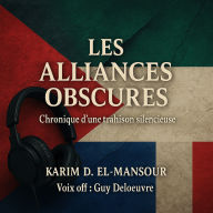 Les Alliances Obscures: Chronique d'une trahison silencieuse