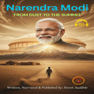 Narendra Modi: From Dust to the Summit