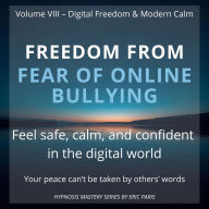 Freedom from Fear of Online Bullying: Restoring confidence and emotional safety.
