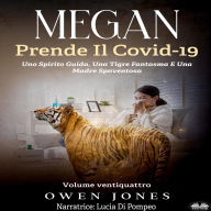 Megan Prende Il Covid-19: Uno Spirito Guida, Una Tigre Fantasma E Una Madre Spaventosa