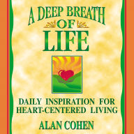 A Deep Breath of Life: Daily Inspiration for Heart-Centered Living