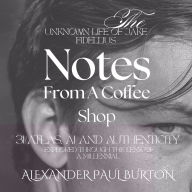 The Unknown Life of Jake Fidellius: Notes From A Coffee Shop: 3I/ATLAS, AI and Authenticity Explored Through the Lens of A Millennial (Abridged)