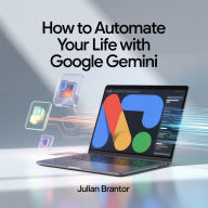How to Automate Your Life with Google Gemini