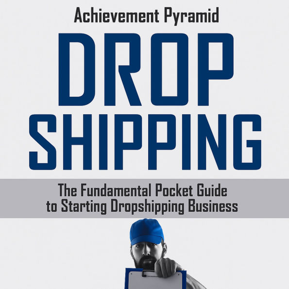 Dropshipping: The Fundamental Pocket Guide to Starting Dropshipping Business