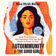 Autoimmunity and the Good Girls: How Permission to Put Ourselves First Has the Power to Keep Us Well