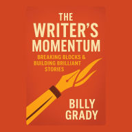The Writer's Momentum: Breaking Blocks & Building Brilliant Stories