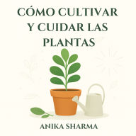 Cómo cuidar las plantas (How to care for Plants)