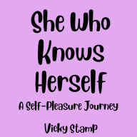 She Who Knows Herself: A Self-Pleasure Journey