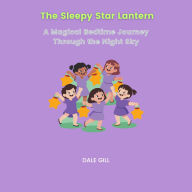 The Sleepy Star Lantern: A Magical Bedtime Journey Through the Night Sky