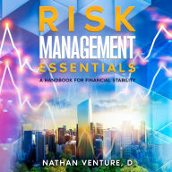 Risk Management Essentials: A Handbook for Financial Stability