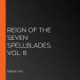 Reign of the Seven Spellblades, Vol. 8
