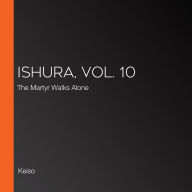 Ishura, Vol. 10: The Martyr Walks Alone