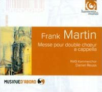 Frank Martin: Messe pour double choeur a cappella