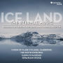 Ice Land: The Eternal Music ¿ Sævarsson, Leifs, Thorvaldsdóttir