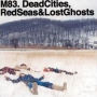 Dead Cities, Red Seas & Lost Ghosts