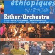 Title: Ethiopiques, Vol. 20: Either/Orchestra Live in Addis, Artist: Either/Orchestra