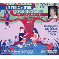 Title: La Philosophie Racont¿¿e Aux Enfants Vol. 2: De Chiara Pastorini, Artist: Francois Morel